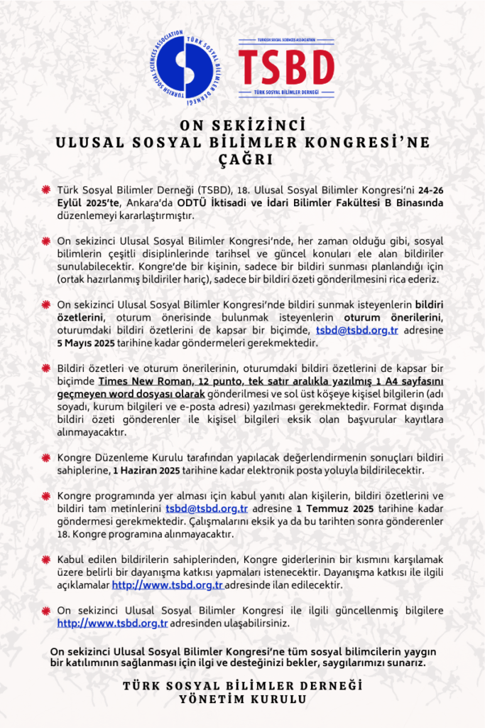 ON SEKİZİNCİ ULUSAL SOSYAL BİLİMLER KONGRESİ’NE ÇAĞRI 1. Türk Sosyal Bilimler Derneği (TSBD), 18. Ulusal Sosyal Bilimler Kongresi’ni 24-26 Eylül 2025’te, Ankara’da ODTÜ İktisadi ve İdari Bilimler -10