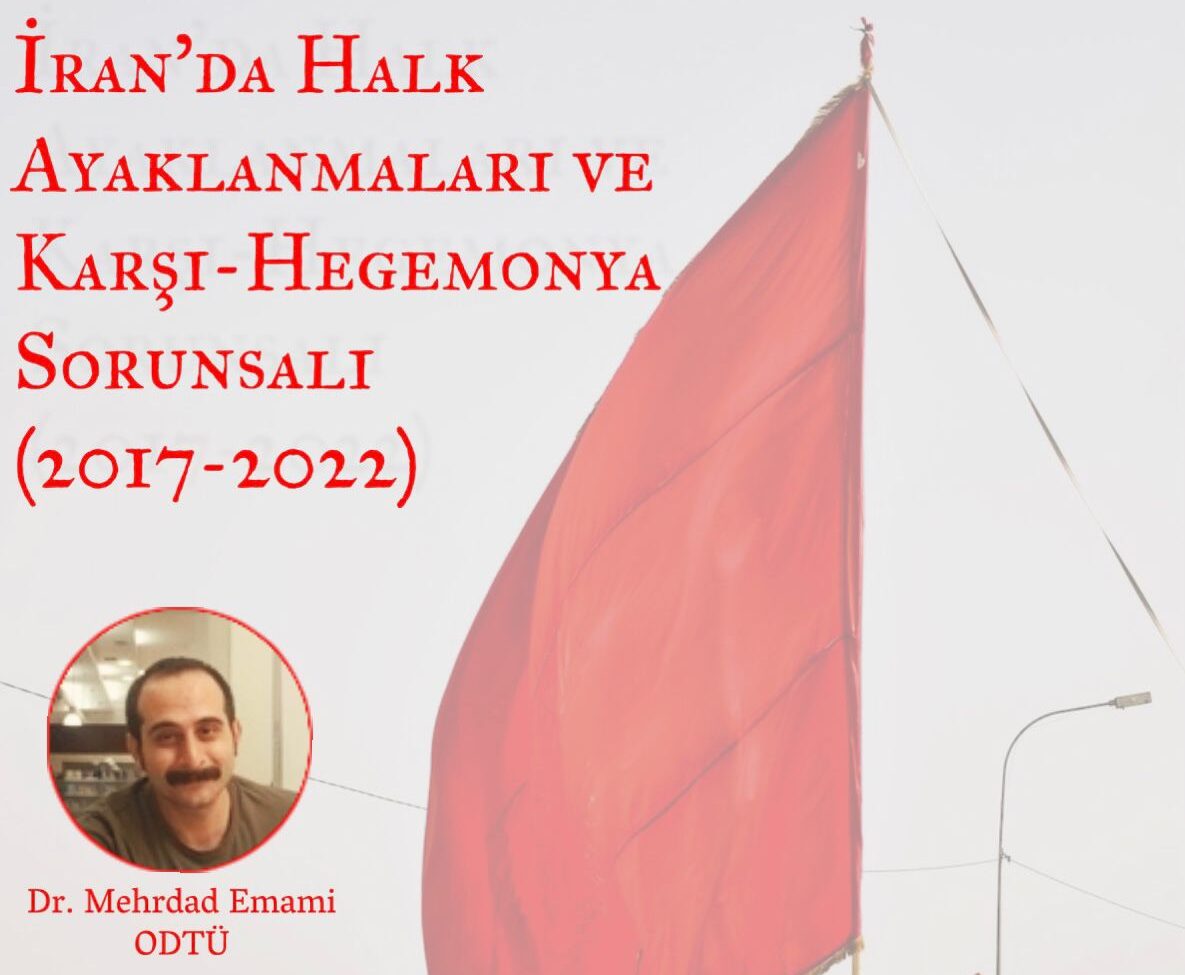Çarşamba Söyleşileri | “İran’da Halk Ayaklanmaları ve Karşı-Hegemonya Sorunsalı (2017-2022)” – Dr. Mehrdad Emami (4 Şubat 2026)
