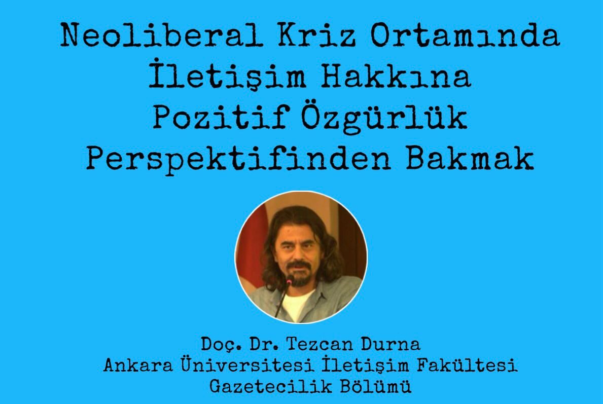 Çarşamba Söyleşileri | “Neoliberal Kriz Ortamında İletişim Hakkına Pozitif Özgürlük Perspektifinden Bakmak” – Doç. Dr. Tezcan Durna | 3 Haziran 2026